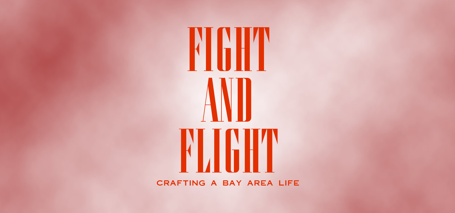Text reading: Fight and Flight Crafting a Bay Area Life on a red cloud like background