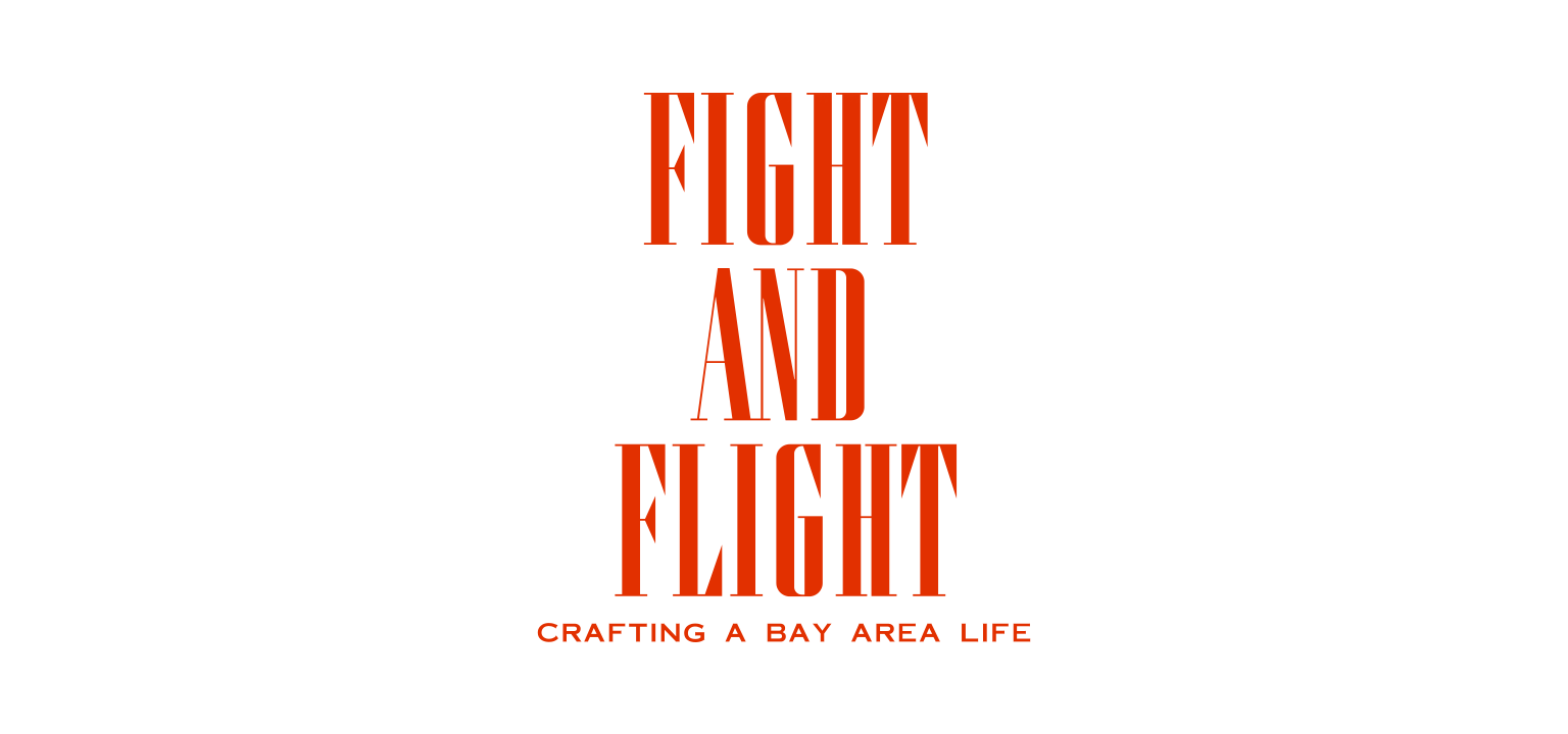 Text: Fight and Flight Crafting a Bay Area Life